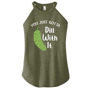 You Just Gotta Dill With It Pickle Lover National Pickle Day Gift Women’s Perfect Tri Rocker Tank