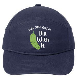 You Just Gotta Dill With It Pickle Lover National Pickle Day Gift 7-Panel Snapback Hat