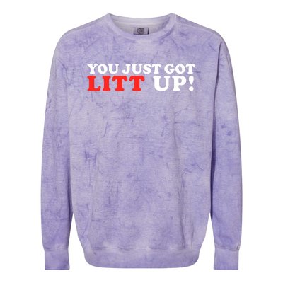 You Just Got Litt Up Funny Colorblast Crewneck Sweatshirt