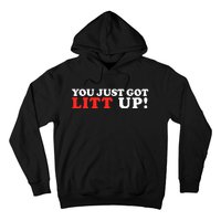 You Just Got Litt Up Funny Hoodie