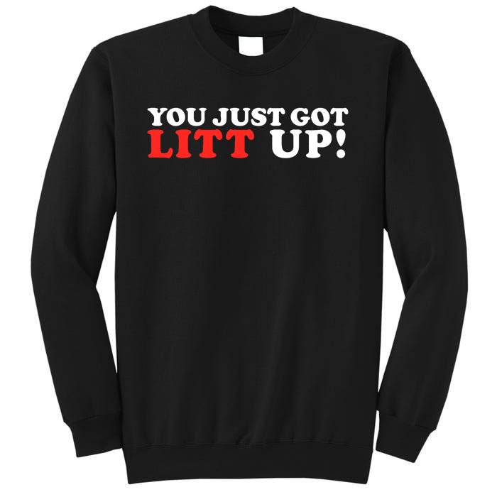 You Just Got Litt Up Funny Sweatshirt