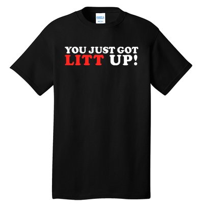 You Just Got Litt Up Funny Tall T-Shirt