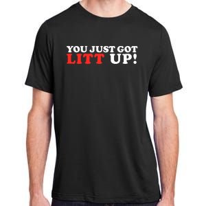 You Just Got Litt Up Funny Adult ChromaSoft Performance T-Shirt