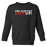 You Just Got Litt Up Funny Toddler Sweatshirt