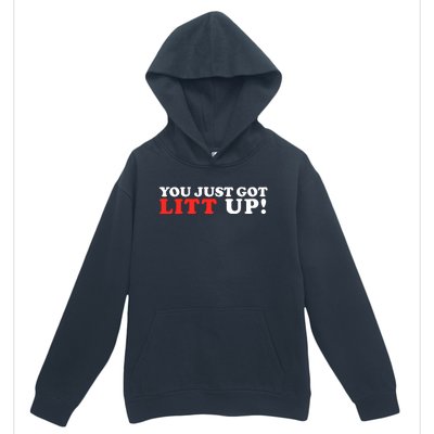 You Just Got Litt Up Funny Urban Pullover Hoodie