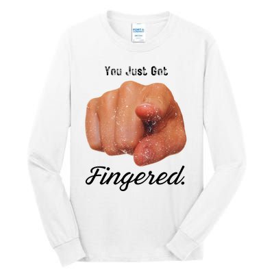 You Just Got Fingered Tall Long Sleeve T-Shirt