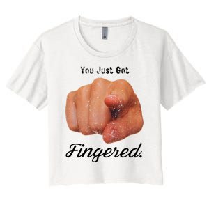 You Just Got Fingered Women's Crop Top Tee