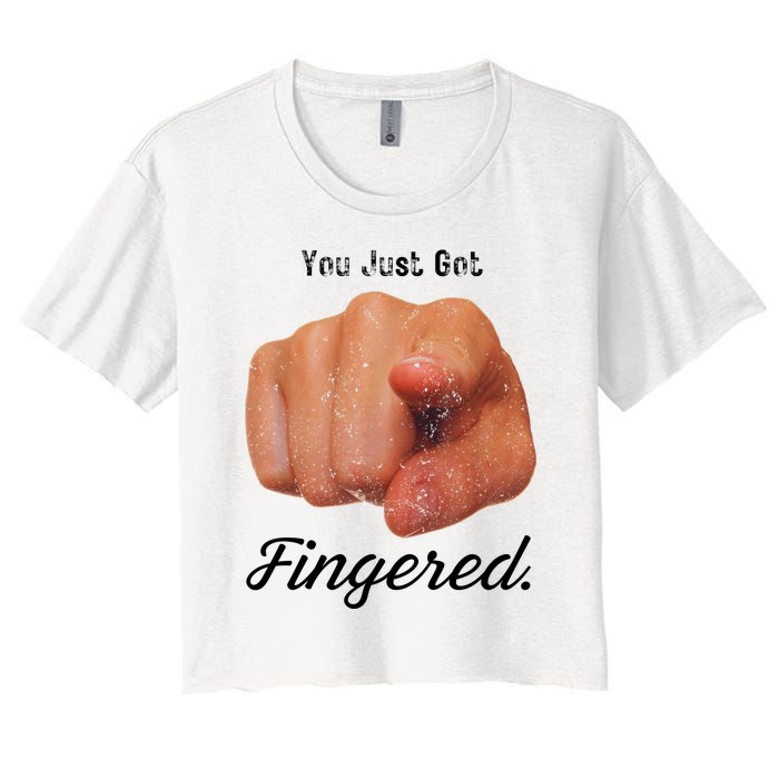 You Just Got Fingered Women's Crop Top Tee