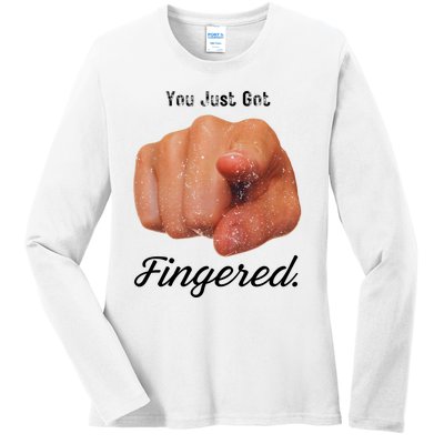 You Just Got Fingered Ladies Long Sleeve Shirt