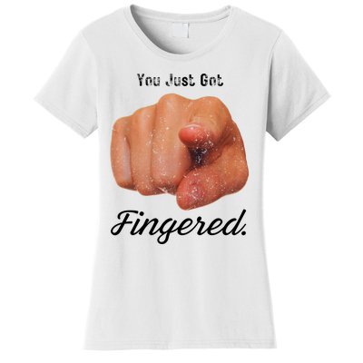 You Just Got Fingered Women's T-Shirt