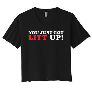 You Just Got Litt Up Funny Women's Crop Top Tee