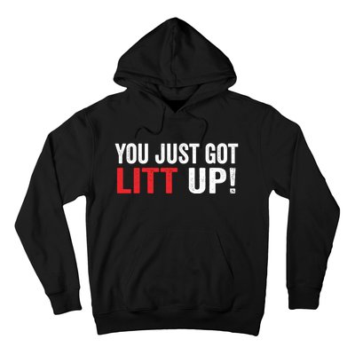 You Just Got Litt Up Hoodie