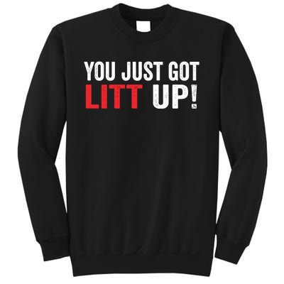 You Just Got Litt Up Sweatshirt