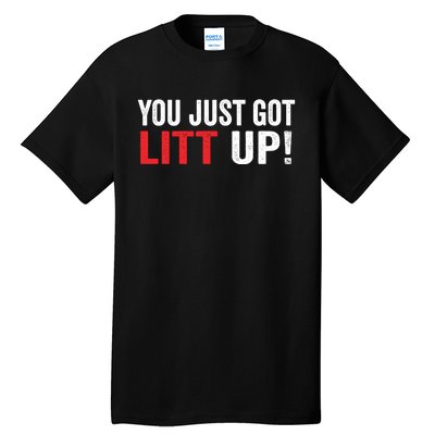 You Just Got Litt Up Tall T-Shirt