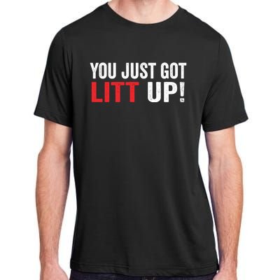 You Just Got Litt Up Adult ChromaSoft Performance T-Shirt