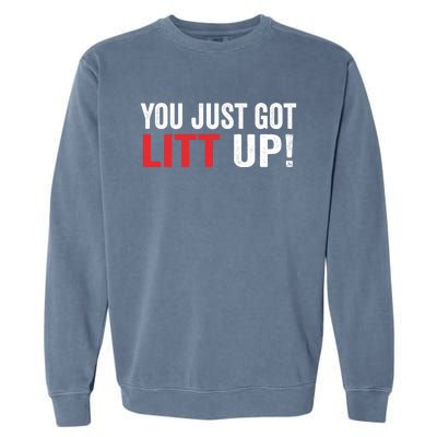 You Just Got Litt Up Garment-Dyed Sweatshirt