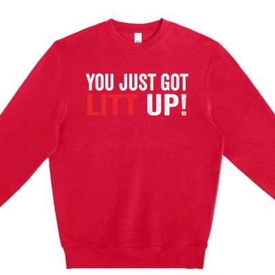 You Just Got Litt Up Premium Crewneck Sweatshirt