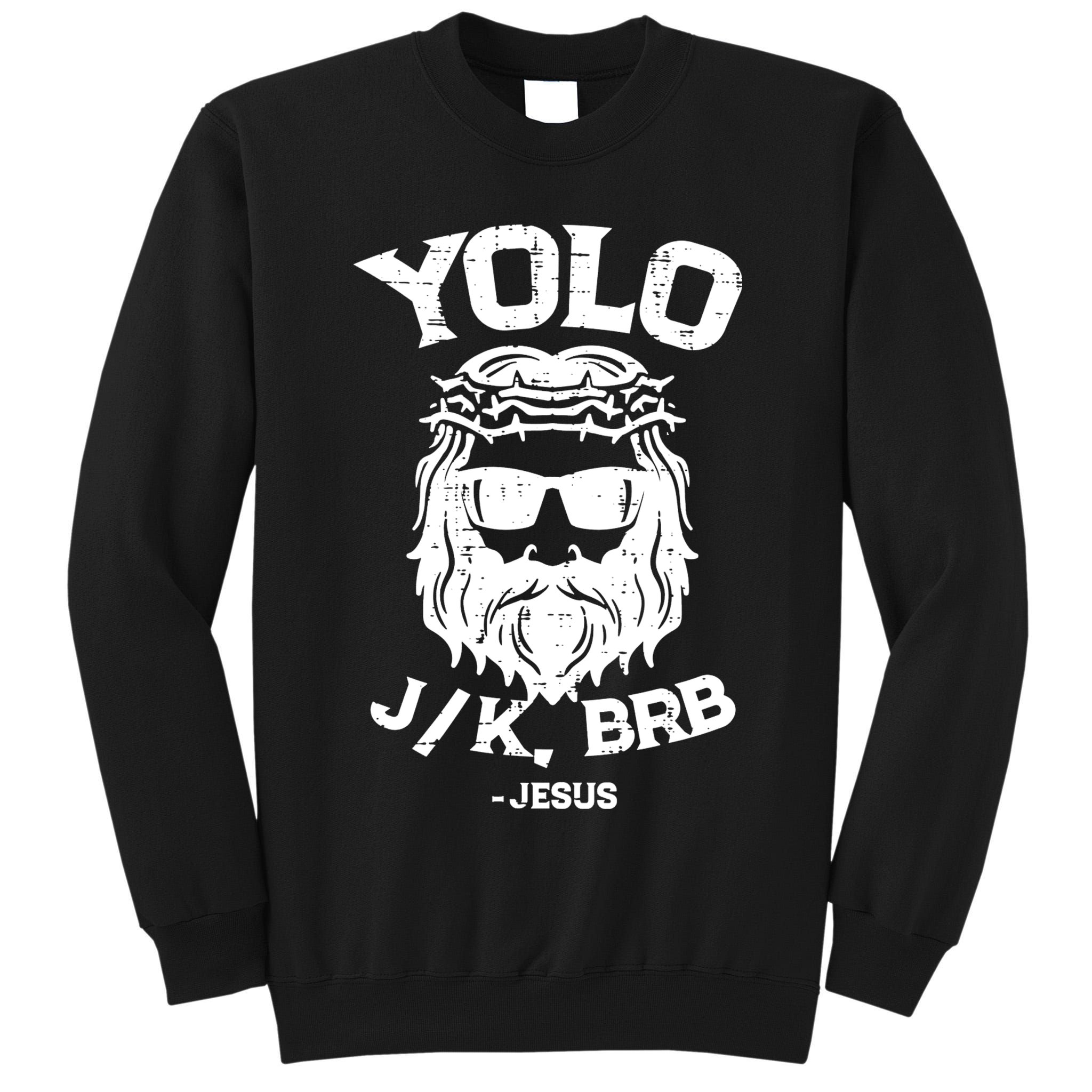 Yolo Just Kissing Be Right Back Jesus Funny Tall Sweatshirt