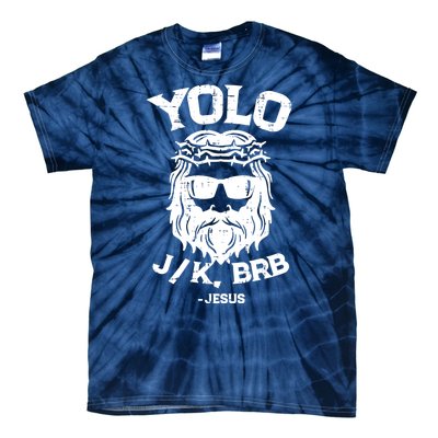 Yolo Just Kissing Be Right Back Jesus Funny Tie-Dye T-Shirt