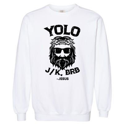 Yolo Just Kissing Be Right Back Jesus Funny Garment-Dyed Sweatshirt