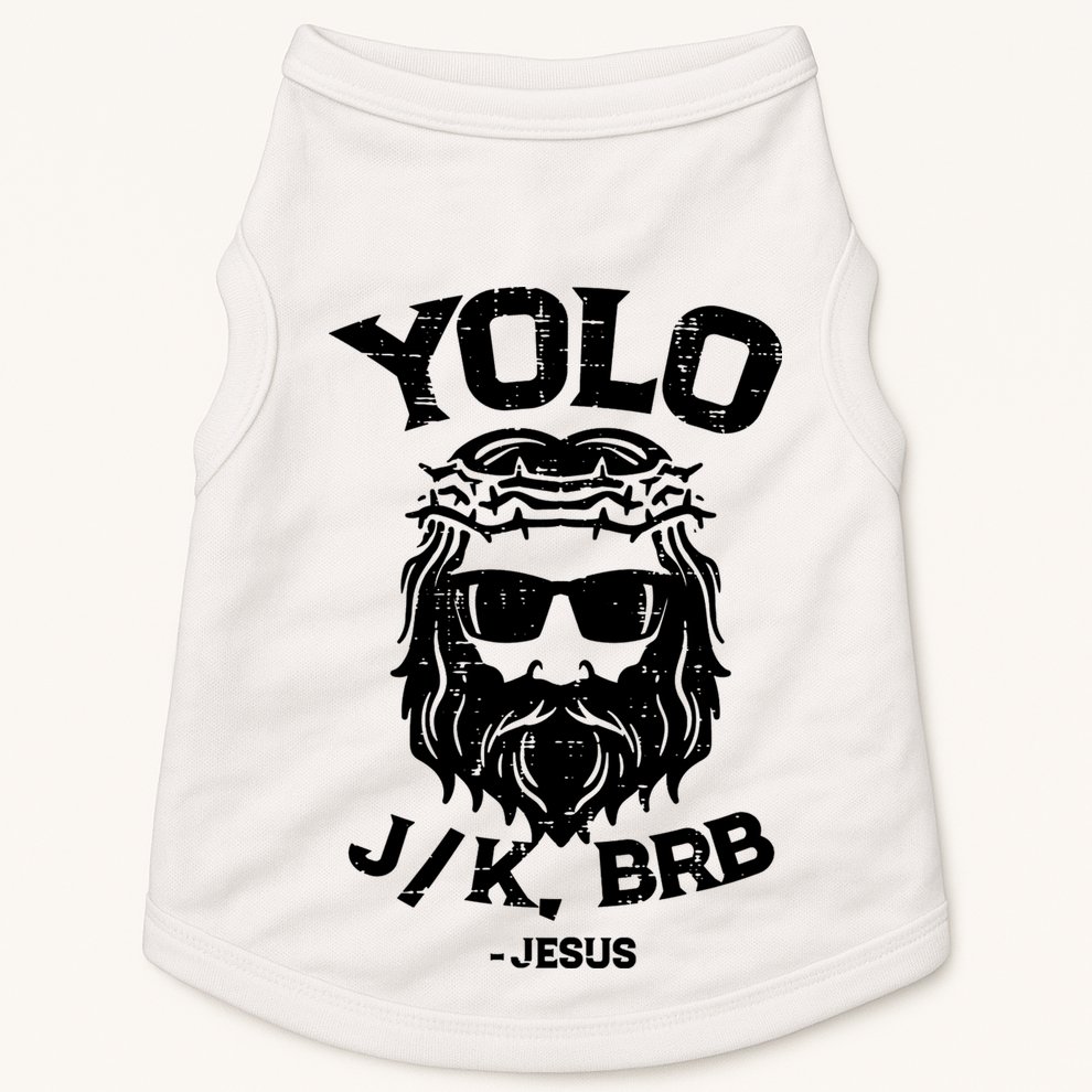 Yolo Just Kissing Be Right Back Jesus Funny Doggie Tank