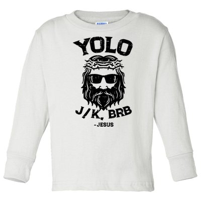 Yolo Just Kissing Be Right Back Jesus Funny Toddler Long Sleeve Shirt