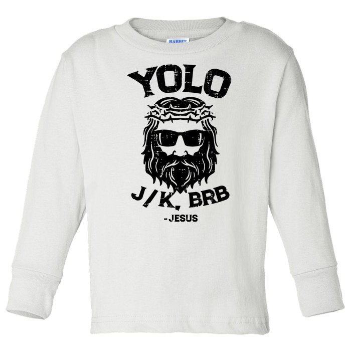 Yolo Just Kissing Be Right Back Jesus Funny Toddler Long Sleeve Shirt