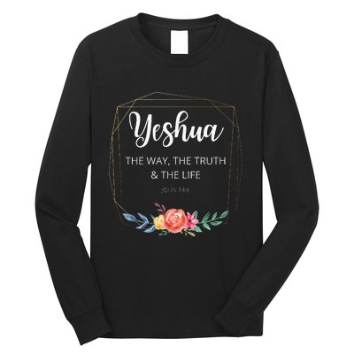 Yeshua Jesus The Way Truth Life Christian Faith Scripture Long Sleeve Shirt