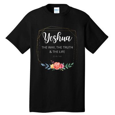 Yeshua Jesus The Way Truth Life Christian Faith Scripture Tall T-Shirt