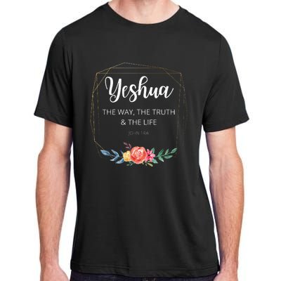 Yeshua Jesus The Way Truth Life Christian Faith Scripture Adult ChromaSoft Performance T-Shirt