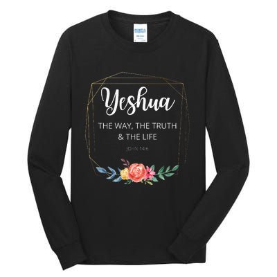 Yeshua Jesus The Way Truth Life Christian Faith Scripture Tall Long Sleeve T-Shirt