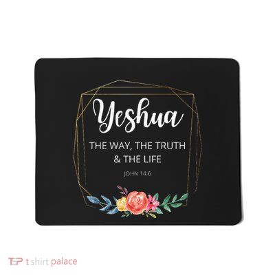Yeshua Jesus The Way Truth Life Christian Faith Scripture Mousepad