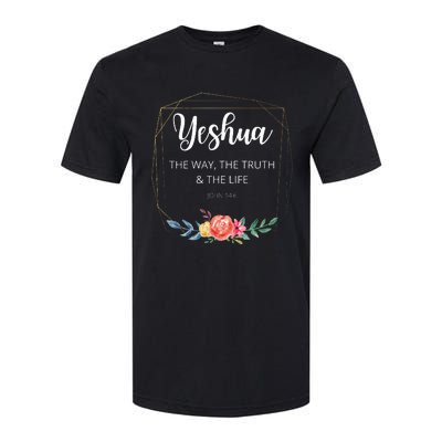 Yeshua Jesus The Way Truth Life Christian Faith Scripture Softstyle CVC T-Shirt