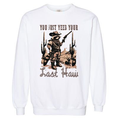 You Just Yeed Your Last Haw Funny Raccoon Garment-Dyed Sweatshirt