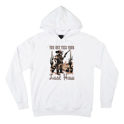 You Just Yeed Your Last Haw Funny Raccoon Hoodie