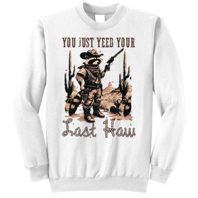 You Just Yeed Your Last Haw Funny Raccoon Sweatshirt