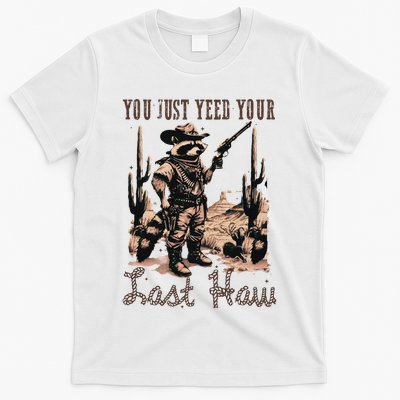 You Just Yeed Your Last Haw Funny Raccoon T-Shirt