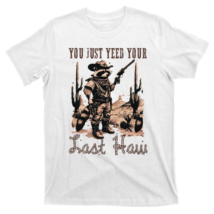 You Just Yeed Your Last Haw Funny Raccoon T-Shirt