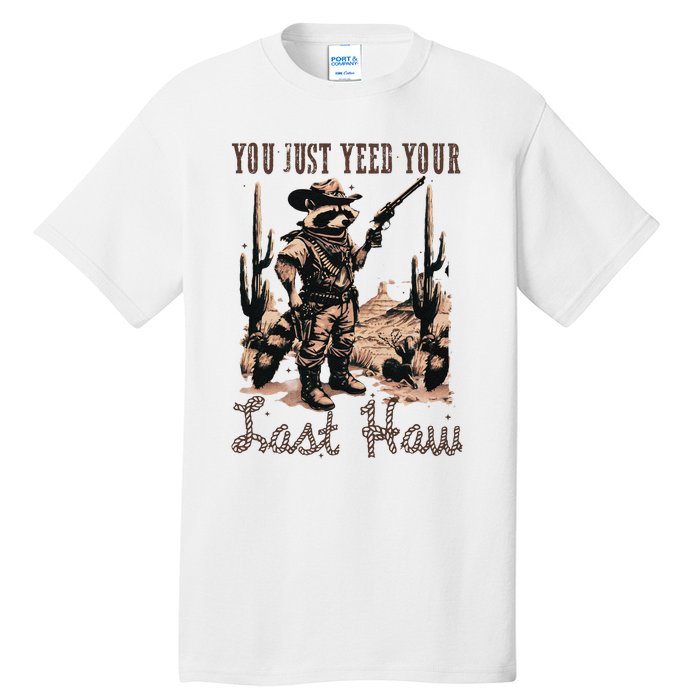 You Just Yeed Your Last Haw Funny Raccoon Tall T-Shirt