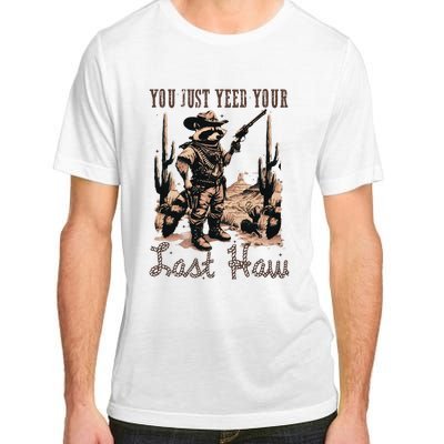 You Just Yeed Your Last Haw Funny Raccoon Adult ChromaSoft Performance T-Shirt