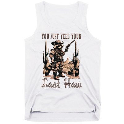 You Just Yeed Your Last Haw Funny Raccoon Tank Top