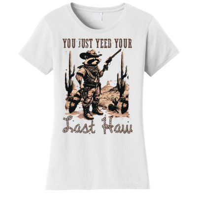 You Just Yeed Your Last Haw Funny Raccoon Women's T-Shirt