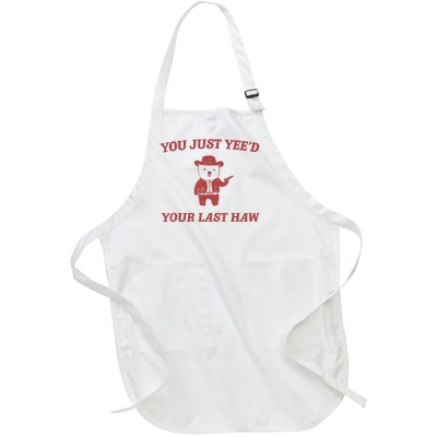 You Just Yeed Your Last Haw Funny Bear Cowboy Meme Full-Length Apron With Pockets