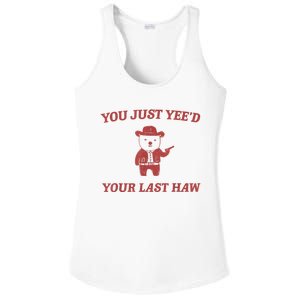 You Just Yeed Your Last Haw Funny Bear Cowboy Meme Ladies PosiCharge Competitor Racerback Tank