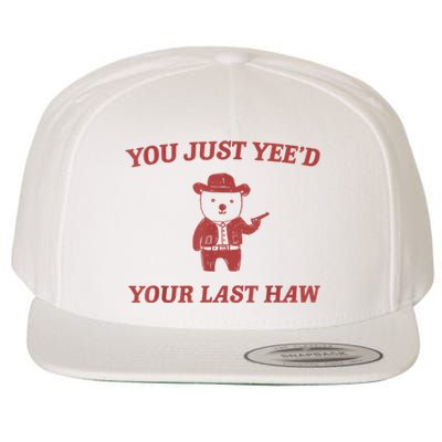 You Just Yeed Your Last Haw Funny Bear Cowboy Meme Wool Snapback Cap