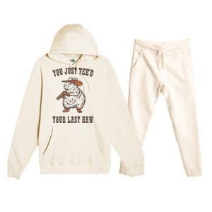 You Just YeeD Your Last Haw Premium Hooded Sweatsuit Set