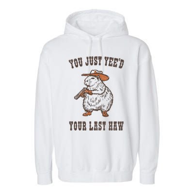 You Just YeeD Your Last Haw Garment-Dyed Fleece Hoodie