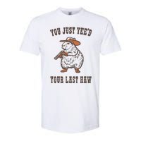 You Just YeeD Your Last Haw Softstyle CVC T-Shirt