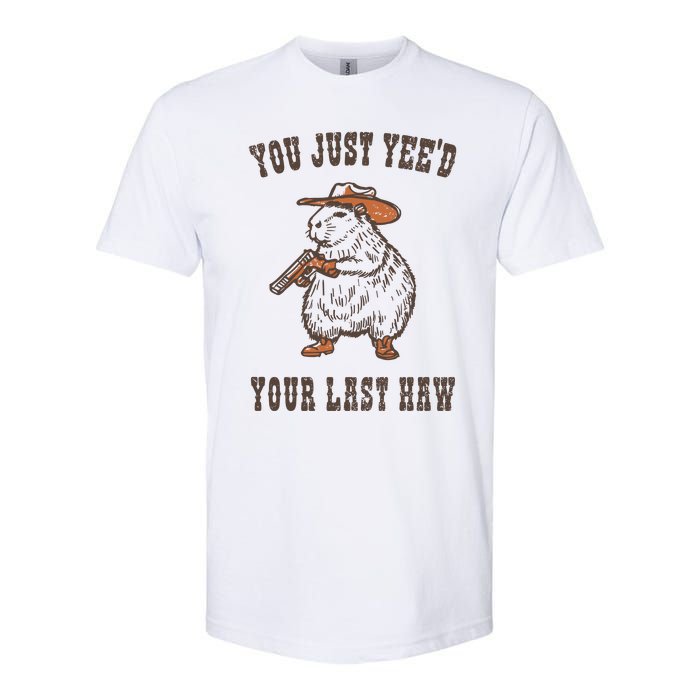 You Just YeeD Your Last Haw Softstyle CVC T-Shirt