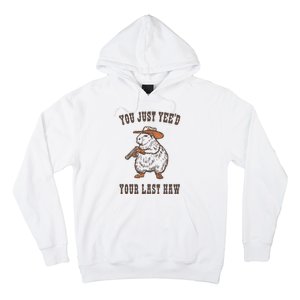 You Just YeeD Your Last Haw Hoodie